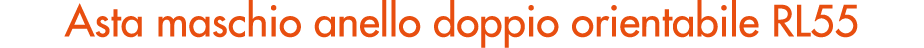 Asta maschio anello doppio orientabile RL55