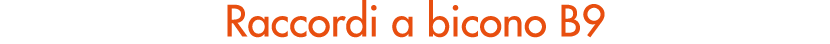 Raccordi a bicono B9