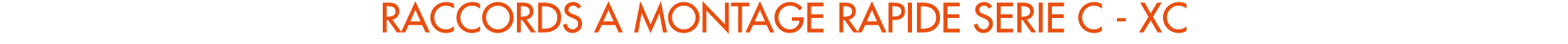RACCORDS A MONTAGE RAPIDE SERIE C XC