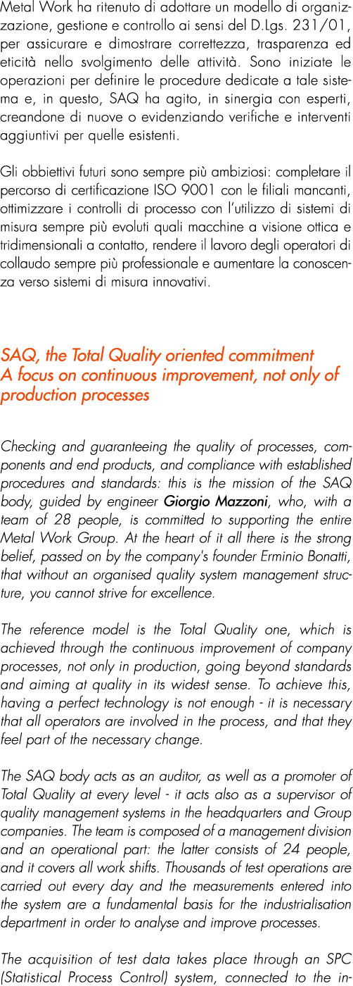Metal Work ha ritenuto di adottare un modello di organizzazione, gestione e controllo ai sensi del D.Lgs. 231/01, per...